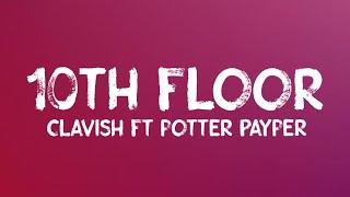 Clavish feat Potter Payper - 10th Floor (Lyrics)