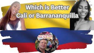 Which is better:  Cali Colombia o Barranquilla Colombia