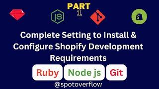 How to Install Ruby, Nodejs, Git, Bundler For Shopify Local Development Requirements Part 1