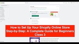 How to Set Up Your Shopify Online Store Step-by-Step: A Complete Guide for Beginners | Class 3