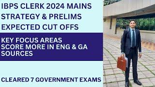 IBPS Clerk Mains 2024 Strategy & Prelims Expected Cut offs | Key Focus Areas & Sources to Follow