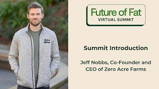 Summit Introduction; Jeff Nobbs, CEO and Co-Founder of Zero Acre Farms