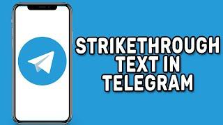 How to Strikethrough Text in Telegram