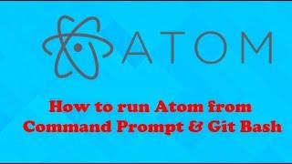 How to run Atom from Command Prompt and Git Bash