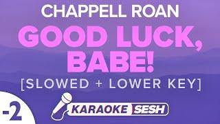 Good Luck, Babe! (Slowed + Lower Key) [Karaoke] - Chappell Roan