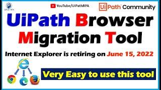 UiPath Browser Migration Tool | UiPath IE to Edge/Chrome/Firefox Migration
