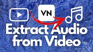 How to Extract Audio from Video in VN Video Editor App