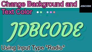 Basic Trick to Change Background and Text Color using Input Type "Radio" | HTML and CSS || JDBCODE