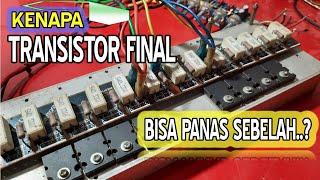 Transistor Final Amplifier Panas Sebelah, Kenapa?