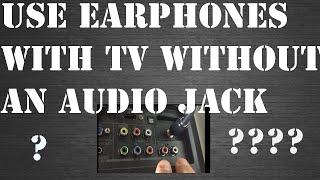 How to connect earphones to a TV without a headphone jack!?