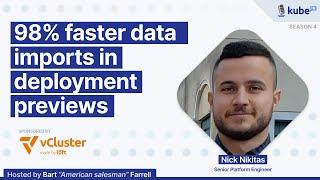 98% faster data imports in deployment previews, with Nick Nikitas | KubeFM