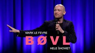 Mark le Fevre: Bøvl - Hele Showet