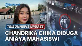 LIVE: Selebgram Chandrika Chika Dilaporkan ke Polisi, Diduga Aniaya Mahasiswi di SCBD Jaksel