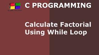 C Program to Calculate Factorial of a Number Using While Loop | Hindi