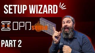 OPNSense Setup Wizard and How to Backup Part 2