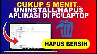 Cara Terbaru Uninstall Aplikasi di PC/Laptop Sampai Bersih