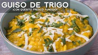 GUISO DE TRIGO CON QUESO - COMIDA PERUANA | RECETA DE ACOMER.PE