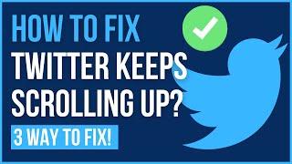 FIX TWITTER KEEPS SCROLLING UP | How To Stop Twitter From Jumping To Top 2024