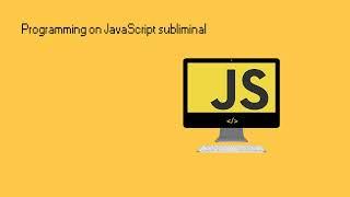 Become an amazing JavaScript programmer | subliminal | Messy lab