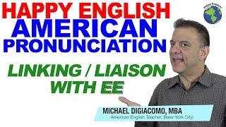 Linking Sounds With EE Liaison – Natural American English Pronunciation Lesson