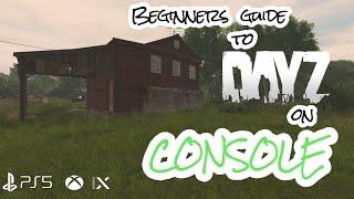 Beginners guide to Dayz on CONSOLE - Everything you need to know 2022 XBOX PLAYSTATION