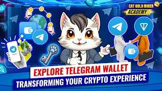 Explore Telegram Wallet: Transforming Your Crypto Experience️CAT GOLD MINER ACADEMY