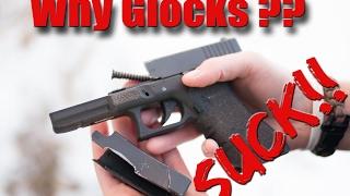 Why Glocks Suck!!!