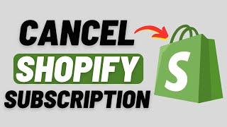 How to Cancel Shopify Subscription - Close Shopify Store 2024