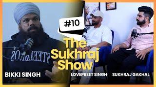 Ep: 10 The Sukhraj Show With Bikki Singh ft. Lovepreet Singh | ਪੰਜਾਬ, ਸਿੱਖੀ ਅਤੇ ਸਿਧਾਂਤਾਂ ਦੀ ਗੱਲ