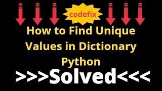 how to find unique value in dictionary python