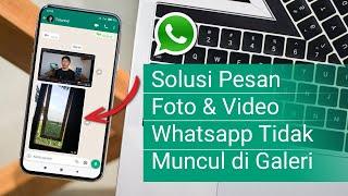 Cara Mengatasi Foto dan Video dari Whatsapp yang Tidak Muncul di Galeri