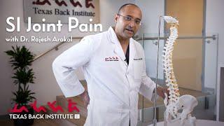 Understanding SI Joint Pain: Expert Insights from Dr. Rajesh Arakal at Texas Back Institute