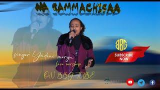 #NA GAMMACHIISA#SINGER YADENI_MERGA # BBG Worship Night# @ Bakkalcha barii tube