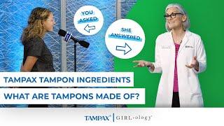 Tampax Tampon Ingredients - What Are Tampons Made Of? | Tampax and Girlology