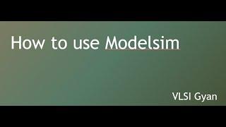 How to use ModelSim from Scratch for simulating a verilog code for Half Adder