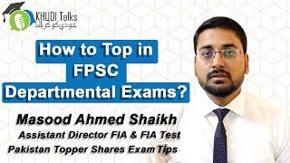 How To Top In FPSC Exams? | Masood Ahmed Shaikh | FIA Topper | Khudi Talks