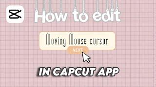 How to edit aesthetic moving mouse cursor using capcut app | keyframe CapCut App Tutorial