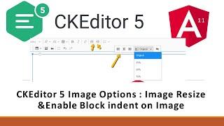 CKEditor 5 Angular 11  Image Options : Image Resize  & Enable Block indent on Image