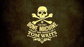 Bone Machine play the music of Tom Waits - Full concert