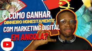 Como Ganhar Dinheiro Honestamente com Marketing Digital em Angola em 2025 [Actualizado]