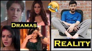 INDIAN DRAMAS VS REALITY !!!