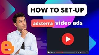 How to setup adsterra video ads in blogger