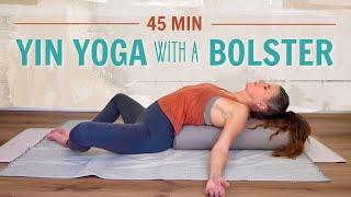 45 Min Yin Yoga With A Bolster | Total Nervous System Reset