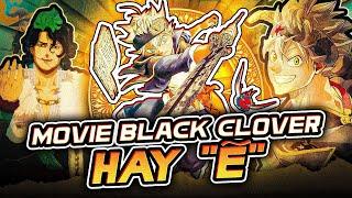 BLACK CLOVER MOVIE | THANH GƯƠM CỦA MA PHÁP VƯƠNG - 2 NĂM CHỜ ĐỢI LIỆU CÓ XỨNG ĐÁNG?