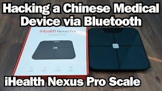 Hacking a Chinese Medical Device via Bluetooth - iHealth Nexus Pro Scale