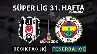 BEŞİKTAŞ - FENERBAHÇE / Süper Lig 31. Hafta Maçı / FIFA 21 - PES 2021