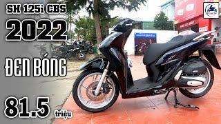 SH 125i CBS 2022 ĐEN BÓNG ▶️ 81.5 triệu 1 em SH 125i 2022  GIÁ XE MÁY VLOGS