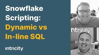 Snowflake Scripting: Dynamic vs In-line SQL