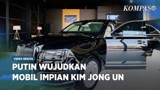 Putin Hadiahi Kim Jong Un Mobil Impian Limusin Aurus Senat