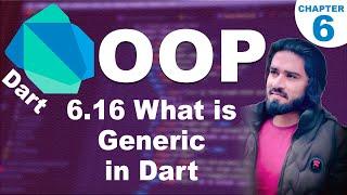 6.16 What is Generic in Dart OOP | Generic Class & Generic Function in Dart OOP | Learn Dart OOP